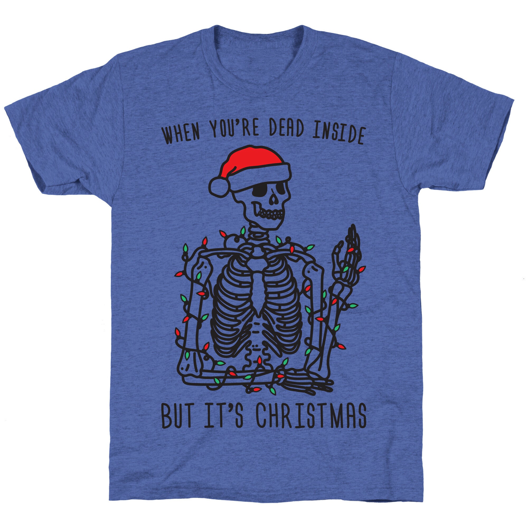When You're Dead Inside But It's Christmas Unisex Triblend Tee
